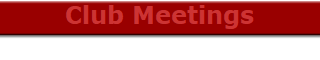 Club Meetings